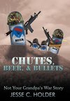 Chutes, Beer, & Bullets