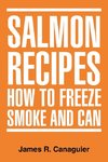SALMON RECIPES HOW TO FREEZE SMOKE AND CAN