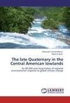 The late Quaternary in the Central American lowlands