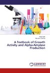 A Textbook of Growth Activity and Alpha-Amylase Production