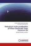 Industrial scale production of Oleo-chemicals from Coconut Oil