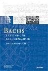 Bach-Handbuch. Bachs lateinische Kirchenmusik