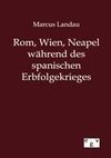 Rom, Wien, Neapel während des spanischen Erbfolgekrieges