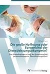 Die große Hoffnung oder Sorgenkind der Dienstleistungsökonomie?