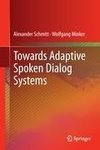 Towards Adaptive Spoken Dialog Systems