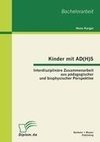 Kinder mit AD(H)S - Interdisziplinäre Zusammenarbeit aus pädagogischer und biophysischer Perspektive