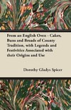 From an English Oven - Cakes, Buns and Breads of County Tradition, with Legends and Festivities Associated with their Origins and Use