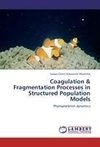 Coagulation & Fragmentation Processes in Structured Population Models