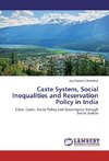 Caste System, Social Inequalities and Reservation Policy in India