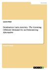 Destination: Latin America - The Growing Offshore Demand for an Outsourcing Alternative