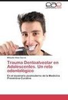 Trauma Dentoalveolar en Adolescentes. Un reto odontológico