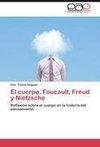 El cuerpo: Foucault, Freud y Nietzsche