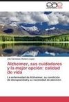 Alzheimer, sus cuidadores y la mejor opción: calidad de vida