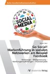 Go Social!  Markenführung in sozialen Netzwerken am Beispiel Facebook