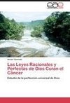 Las Leyes Racionales y Perfectas de Dios Curan el Cáncer