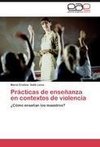 Prácticas de enseñanza en contextos de violencia