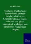 Taschenwörterbuch der botanischen Kunstausdrücke nebst kurzer Charakteristik der einheimischen und pharmazeutisch wichtigen ausländischen Pflanzengattungen