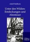 Unter den Wilden: Entdeckungen und Abenteuer