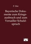 Bayerische Dokumente zum Kriegsausbruch und zum Versailler Schuldspruch