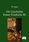 Die Geschichte Kaiser Friedrichs III.