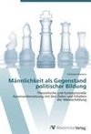 Männlichkeit als Gegenstand politischer Bildung