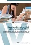 Was machen eigentlich Sozialwissenschaftler?