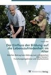 Der Einfluss der Bildung auf die Lebenszufriedenheit im Alter