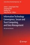 Information Technology Convergence, Secure and Trust Computing, and Data Management