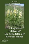 Die Lupine als Feldfrucht/Die Serradella, der Klee des Sandes