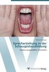 Sprecherziehung in der Schauspielausbildung