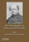 Die kaiserliche Hof-Musikkapelle in Wien von 1543 bis 1867