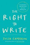 The Right to Write: An Invitation and Initiation Into the Writing Life