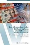 Der US-amerikanische Einfluss auf den Internationalen Währungsfonds