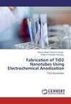 Fabrication of TiO2 Nanotubes Using Electrochemical Anodization