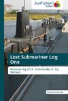 Lost Submariner Log One