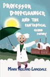 Professor Doppelganger and the Fantastical Cloud Factory