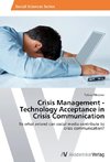 Crisis Management - Technology Acceptance in Crisis Communication