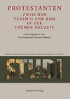 Protestanten zwischen Venedig und Rom in der Frühen Neuzeit