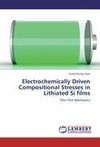 Electrochemically Driven Compositional Stresses in  Lithiated Si films