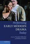 Performing Early Modern Drama Today