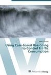 Using Case-based Reasoning to Control Traffic Consumption