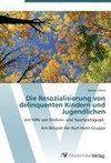 Die Resozialisierung von delinquenten Kindern und Jugendlichen