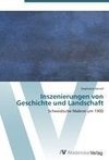 Inszenierungen von Geschichte und Landschaft