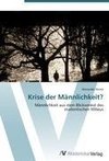 Krise der Männlichkeit?