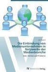 Die Einbindung von Medienunternehmen in Netzwerke der Medienbranche