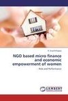 NGO based micro finance and economic empowerment of women