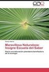 Maravillosa Naturaleza: Insigne Escuela del Saber