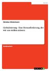 Globalisierung - Eine Herausforderung, der wir uns stellen müssen