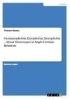 Germanophobia, Europhobia, Xenophobia - About Stereotypes in Anglo-German Relations