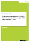 El Nacionalismo Lingüistico en Amèrica durante la primera mitad del Siglo XIX en el Río de la Plata y Chile